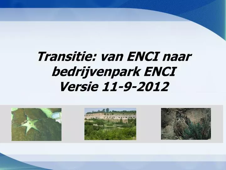 transitie van enci naar bedrijvenpark enci versie 11 9 2012