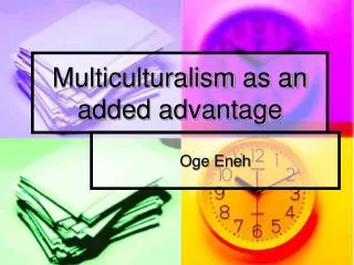 Multiculturalism as an added advantage
