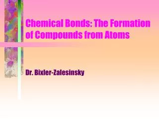 Chemical Bonds: The Formation of Compounds from Atoms