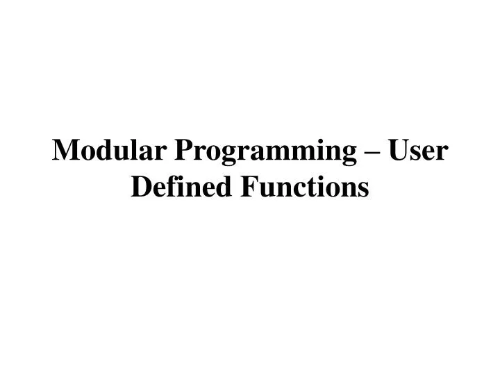 modular programming user defined functions