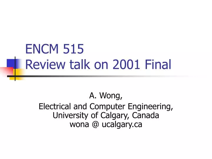 encm 515 review talk on 2001 final