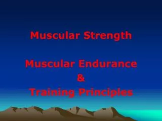 Muscular Strength Muscular Endurance &amp; Training Principles