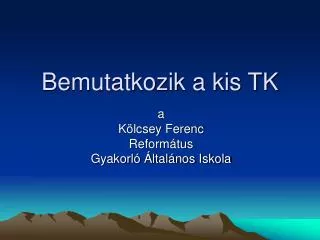bemutatkozik a kis tk