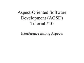 Aspect-Oriented Software Development (AOSD) Tutorial #10