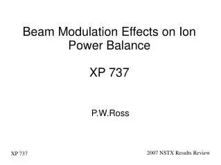 Beam Modulation Effects on Ion Power Balance XP 737