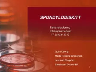 SPONDYLODISKITT Nettundervisning Infeksjonsmedisin 17. januar 2013