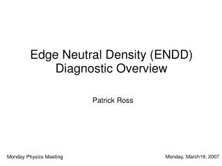 Edge Neutral Density (ENDD) Diagnostic Overview