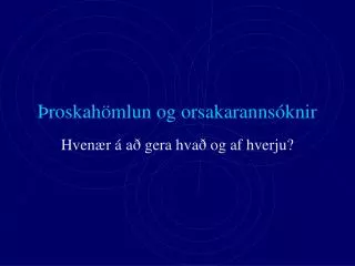 roskah mlun og orsakaranns knir