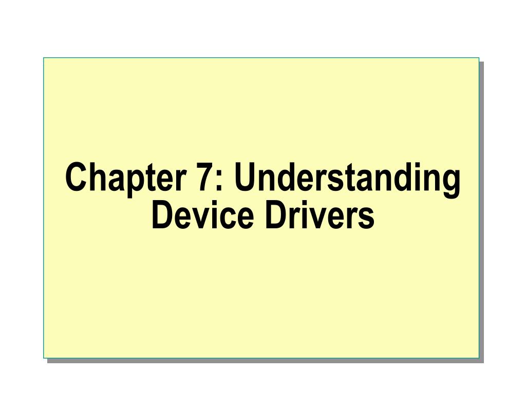 PPT - Chapter 7: Understanding Device Drivers PowerPoint Presentation ...