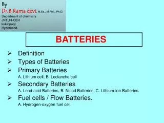Definition Types of Batteries Primary Batteries 	A. Lithium cell, B. Leclanche cell