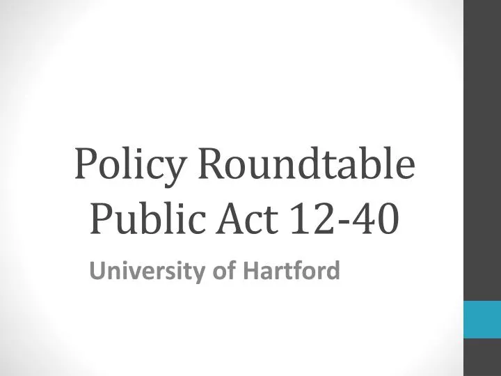 policy roundtable public act 12 40