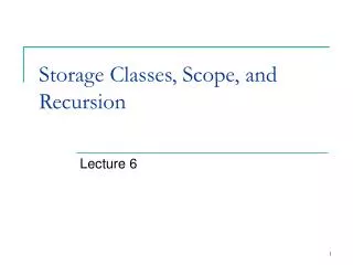 Storage Classes, Scope, and Recursion
