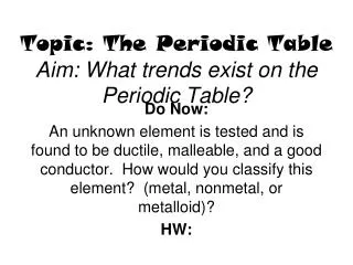 Topic: The Periodic Table Aim: What trends exist on the Periodic Table?