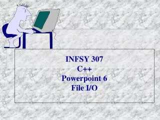 infsy 307 c powerpoint 6 file i o