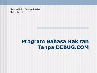 program bahasa rakitan tanpa debug com