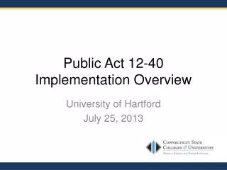 Public Act 12-40 Implementation Overview