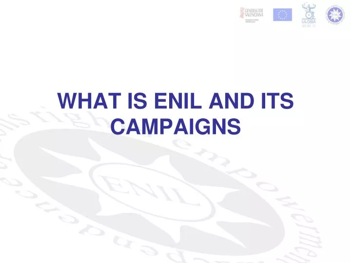 what is enil and its campaigns