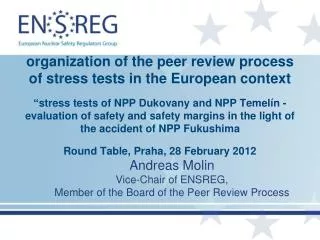 Andreas Molin Vice-Chair of ENSREG, Member of the Board of the Peer Review Process