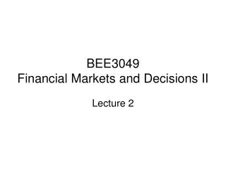 BEE3049 Financial Markets and Decisions II