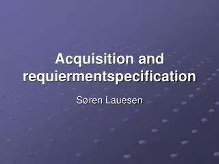 Acquisition and requiermentspecification