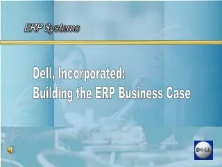Dell, Incorporated: Building the ERP Business Case