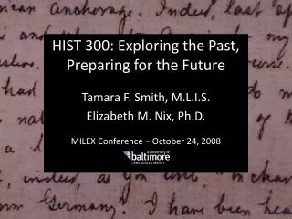 HIST 300: Exploring the Past, Preparing for the Future Tamara F. Smith, M.L.I.S.