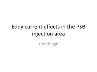 Eddy current effects in the PSB injection area