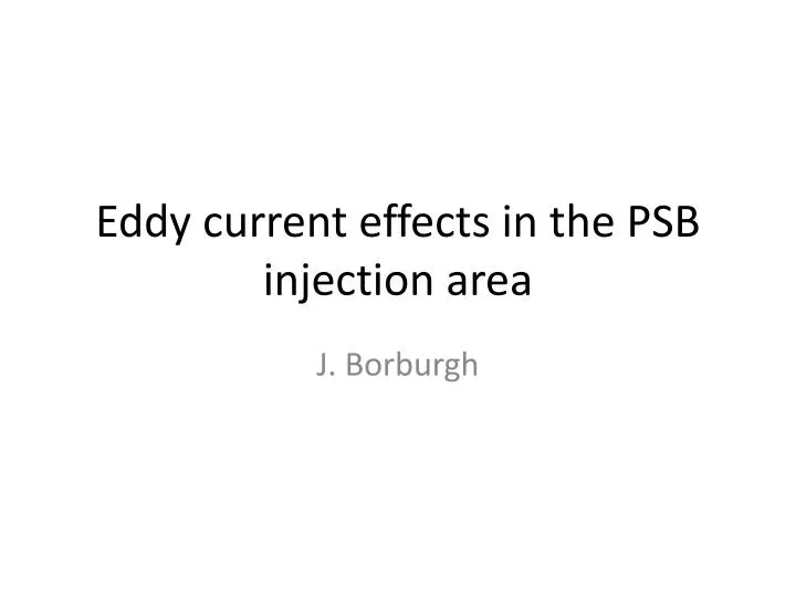 eddy current effects in the psb injection area