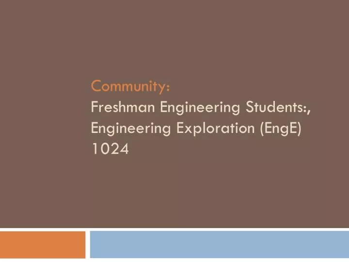 community freshman engineering students engineering exploration enge 1024