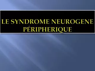 le syndrome neurogene p ripherique