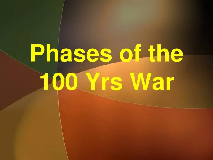 phases of the 100 yrs war