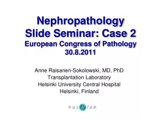 Nephropathology Slide Seminar: Case 2 European Congress of Pathology 30.8.2011