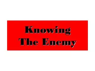 Knowing The Enemy