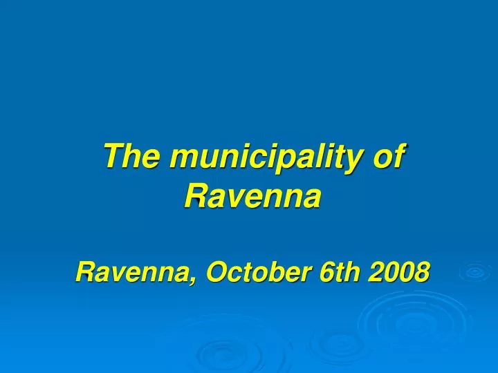 the municipality of ravenna ravenna october 6th 2008