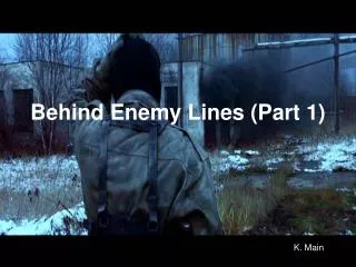 Behind Enemy Lines (Part 1)