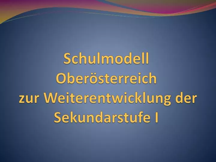 schulmodell ober sterreich zur weiterentwicklung der sekundarstufe i