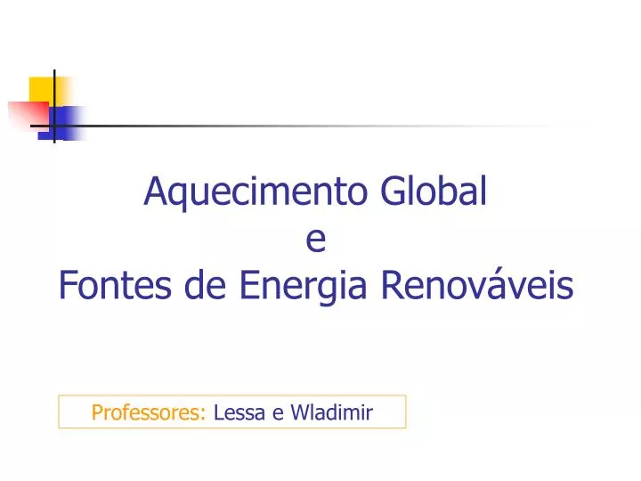aquecimento global e fontes de energia renov veis