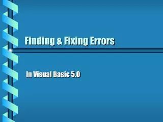 Finding &amp; Fixing Errors