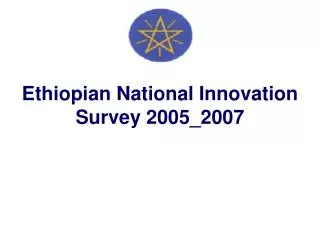 Ethiopian National Innovation Survey 2005_2007