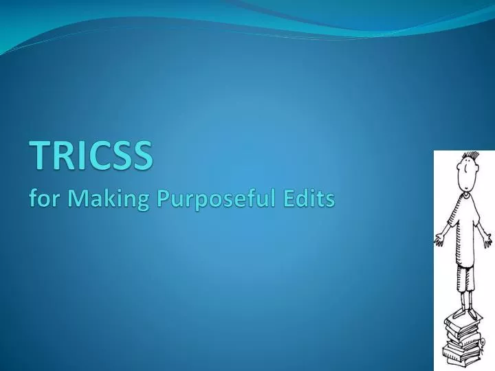 tricss for making purposeful edits