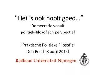 het is ook nooit goed