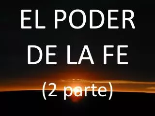 el poder de la fe 2 parte