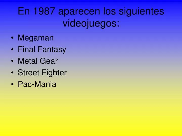 en 1987 aparecen los siguientes videojuegos