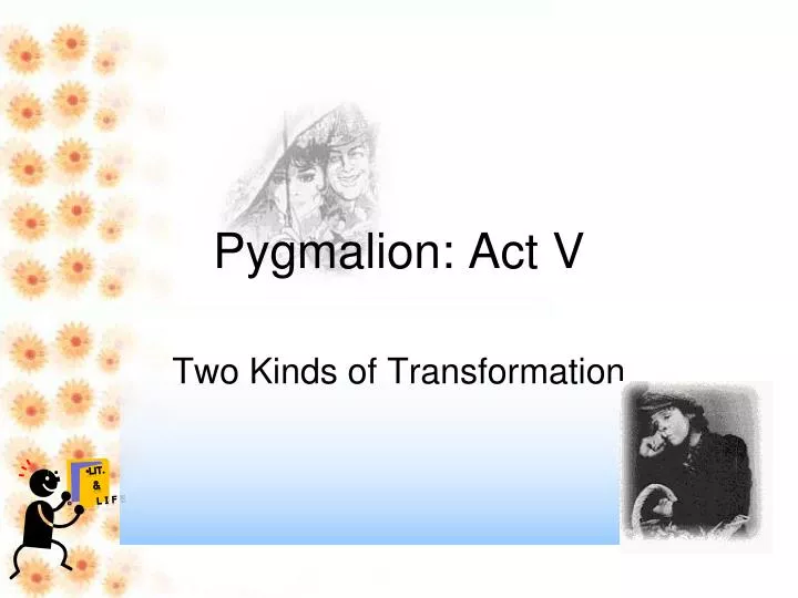 pygmalion act v