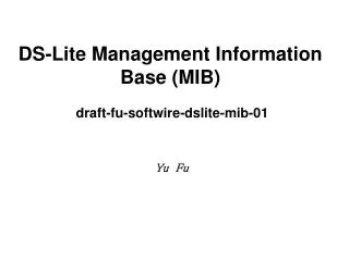 DS-Lite Management Information Base (MIB) draft-fu-softwire-dslite-mib-01