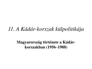 11 a k d r korszak k lpolitik ja
