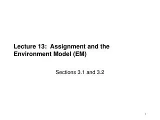 Lecture 13: Assignment and the Environment Model (EM)