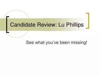 Candidate Review: Lu Phillips