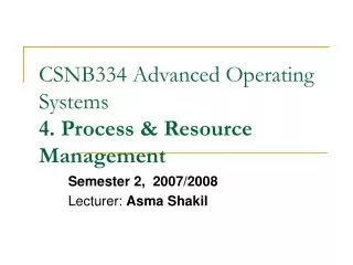 CSNB334 Advanced Operating Systems 4. Process &amp; Resource Management