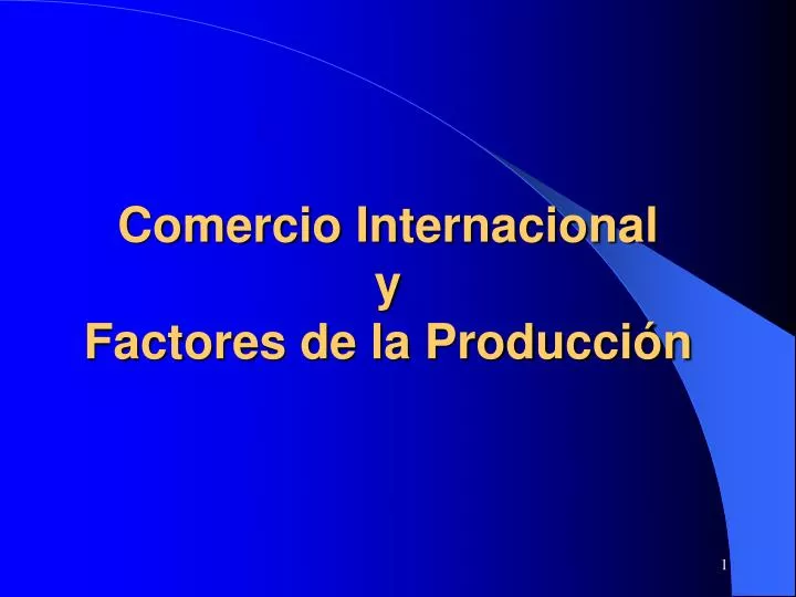 comercio internacional y factores de la producci n